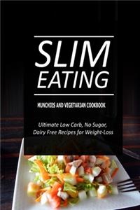 Slim Eating - Munchies and Vegetarian Cookbook