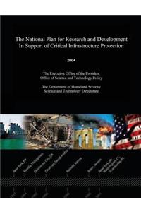 The National Plan for Research and Development in Support of Critical Infrastructure Protection