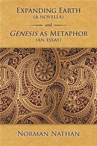 Expanding Earth (a novella) and Genesis as Metaphor (an essay)