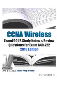 CCNA Wireless ExamFOCUS Study Notes & Review Questions for Exam 640-722 2015 Edition