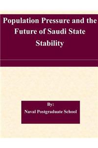 Population Pressure and the Future of Saudi State Stability
