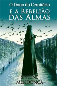 O Dono Do Cemiterio E a Rebeliao Das Almas