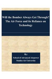 Will the Bomber Always Get Through? The Air Force and its Reliance on Technology
