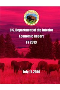U.S. Department of the Interior Economic Report FY 2013 July 11, 2014