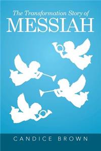 The Transformation Story of MESSIAH