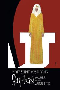 Holy Spirit Mystifying Scriptures: Volume 3