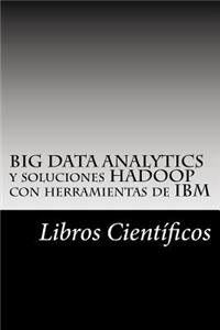 BIG DATA ANALYTICS y soluciones HADOOP con herramientas de IBM