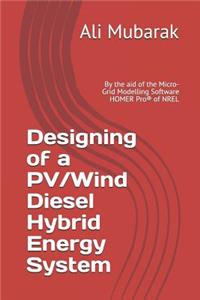 Designing of a PV/Wind Diesel Hybrid Energy System