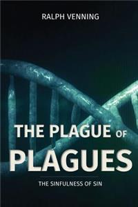 The Plague of Plagues