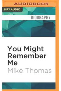 You Might Remember Me