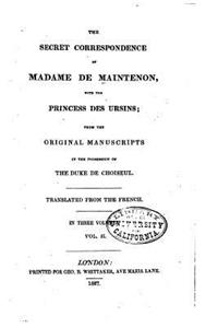 The secret correspondence of Madame de Maintenon, with the Princess des Ursins