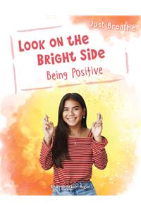 Look on the Bright Side: Being Positive