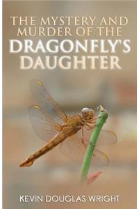 The Mystery and Murder of the Dragonfly's Daughter