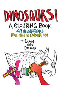 Dinosaurs! A Colouring Book