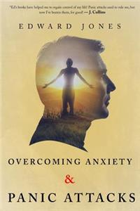 Overcoming Anxiety & Panic Attacks