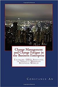 Change Management and Change Fatigue in the Business Enterprise