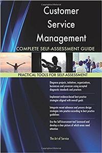 Customer Service Management Complete Self-Assessment Guide