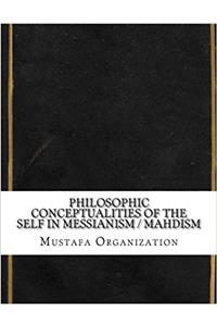 Philosophic Conceptualities of the Self in Messianism / Mahdism