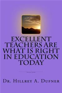 Excellent Teachers are What is Right in Education Today