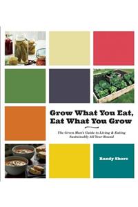 Grow What You Eat, Eat What You Grow