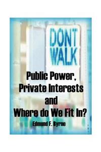 Public Power, Private Interests