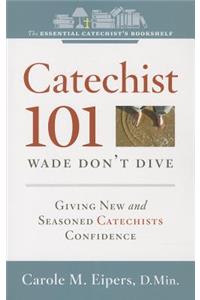 Catechist 101: Wade Don't Dive