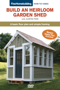 Fine Homebuilding How-To-Build an Heirloom Garden Shed