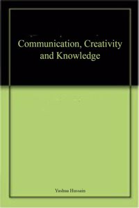 Communication, Creativity and Knowledge
