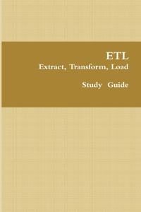 Etl - Extract, Transform, Load: Data Analytics Study Guide