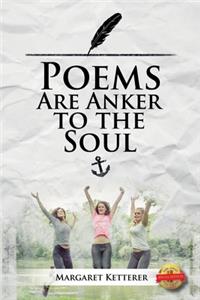 Poems are the Anker to the Soul