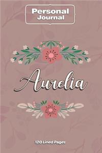 Aurelia Notebook Journal Personal Diary Personalized Name 120 pages Lined (6x9 inches) (15x23cm)