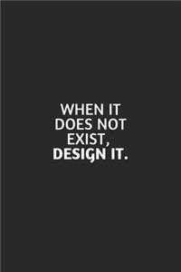 When It Does Not Exist, Design It