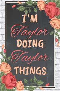 I'm Taylor Doing Taylor Things personalized name notebook for girls and women