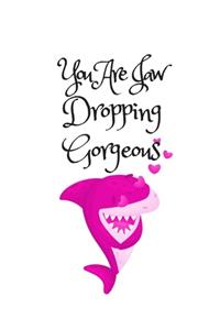 You Are Jaw Dropping Gorgeous, Graph Paper Composition Notebook with a Funny Shark Pun Saying in the Front, Valentine's Day Gift for Him or Her