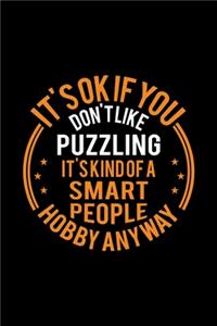 It's Okay If You Don't Like Puzzling It's Kind Of A Smart People Hobby Anyway