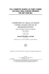 Full committee hearing on family farmer and rural small business priorities for 2007 farm bill