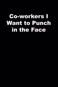 Co-workers I Want to Punch in the Face
