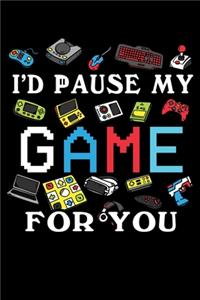 I'd Pause My Game For You