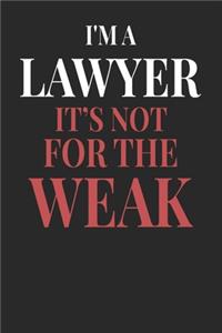 I'm A Lawyer It's Not For The Weak