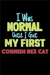 I Was Normal Until I Got My First Cornish Rex Cat Notebook - Cornish Rex Cat Lovers and Animals Owners