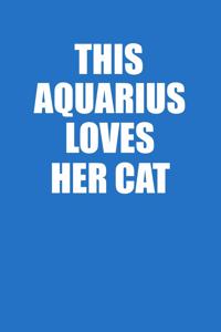 This Aquarius Loves Her Cat Notebook: 100 College Ruled Lined Pages