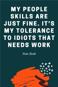 My People Skills Are Just Fine. It's My Tolerance to Idiots that needs Work