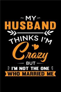 My Husband Thinks I'm Crazy