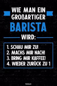 Wie man ein großartiger Barista wird: Notizbuch: Barista Journal DIN A5 liniert 120 Seiten Geschenk