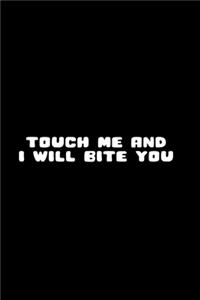 Touch Me And I Will Bite You Long Sleeve