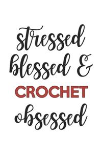 Stressed Blessed and Crochet Obsessed Crochet Lover Crochet Obsessed Notebook A beautiful