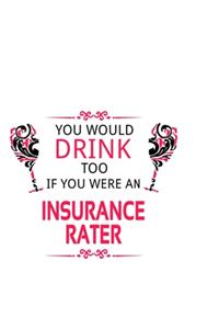 You Would Drink Too If You Were An Insurance Rater