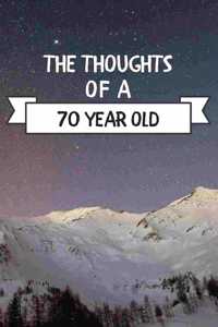 The Thoughts Of A 70 Year Old