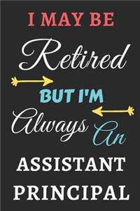 I May Be Retired But I'm Always An Assistant Principal