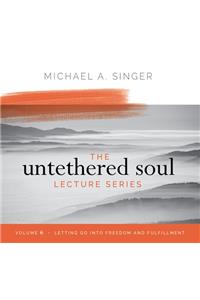 Untethered Soul Lecture Series: Volume 6